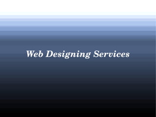 Web Designing Services

 