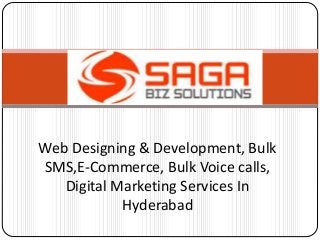 Web Designing & Development, Bulk
SMS,E-Commerce, Bulk Voice calls,
Digital Marketing Services In
Hyderabad
 