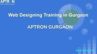 Web Designing Training in Gurgaon
APTRON GURGAON
aptrongurgaon.in
 