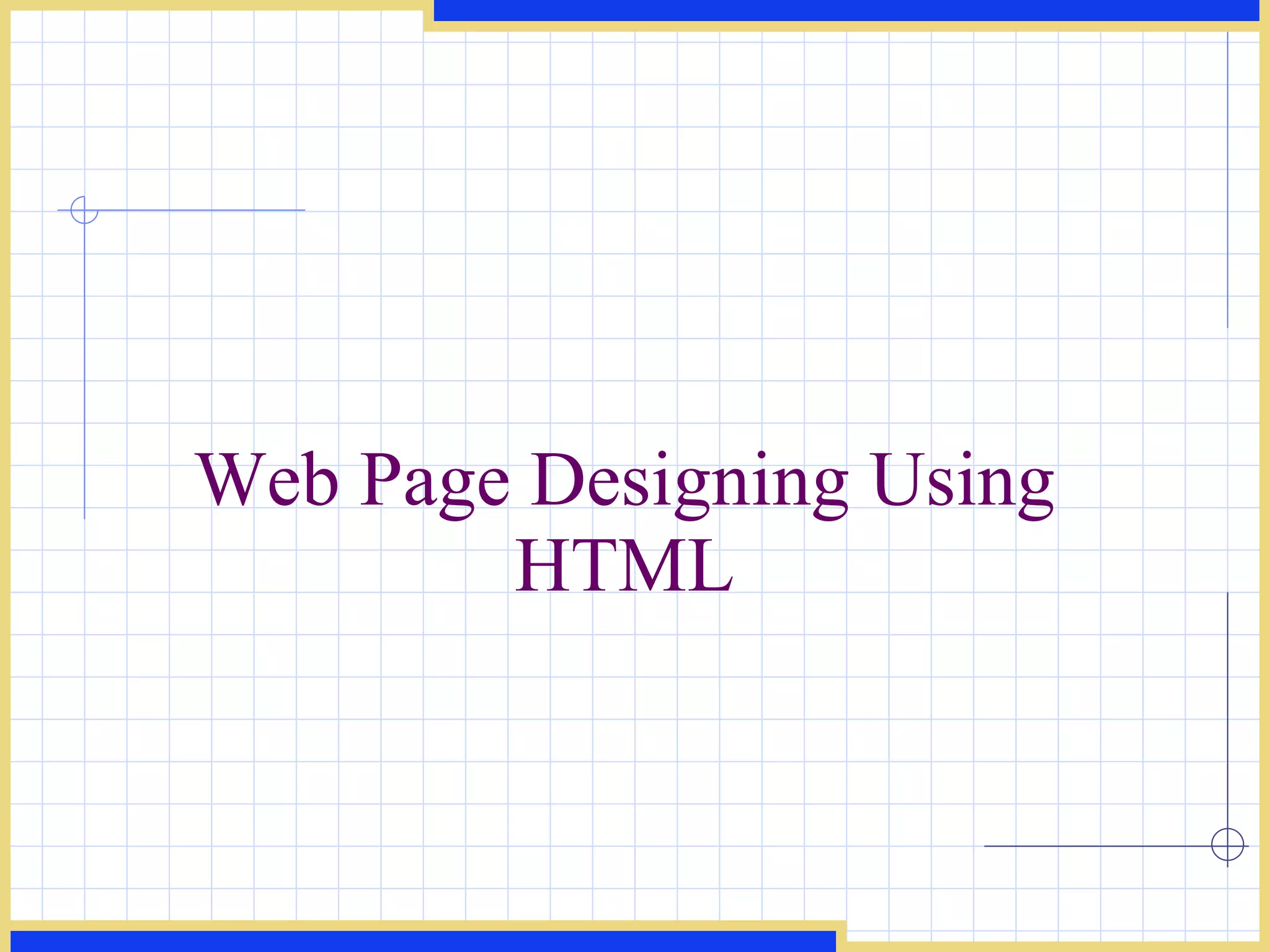 Web Page Designing Using HTML 
