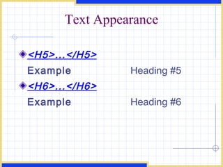 Text Appearance <H5>...</H5> Example Heading #5 <H6>...</H6> Example Heading #6 