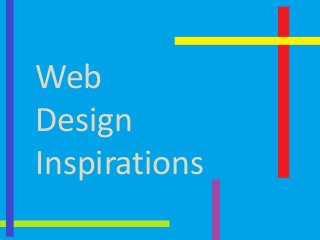 Web
Design
Inspirations
 