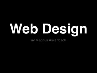 Web Design
av Magnus Askenbäck
 
