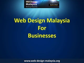 Web Design Malaysia ForBusinesses www.web-design-malaysia.org 