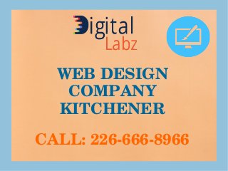 WEB DESIGN 
COMPANY 
KITCHENER
CALL: 226­666­8966
 