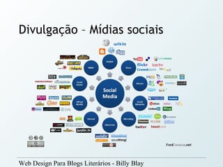 Divulgação – Mídias sociais




Web Design Para Blogs Literários - Billy Blay
 