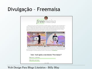 Divulgação – Freemaísa




Web Design Para Blogs Literários - Billy Blay
 