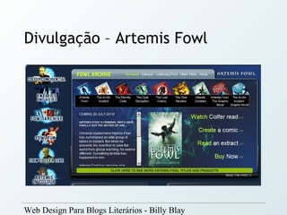 Divulgação – Artemis Fowl




Web Design Para Blogs Literários - Billy Blay
 