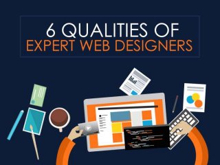 6 Qualities of Expert Web Designers
 