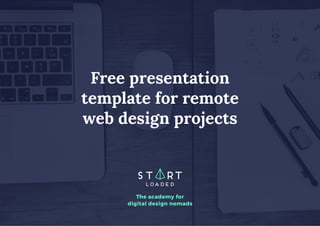 The academy for
digital design nomads
Free presentation
template for remote
web design projects
 