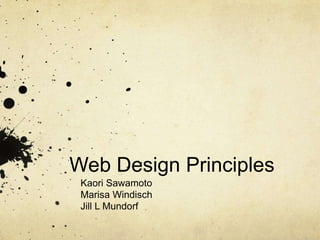 Web Design Principles
Kaori Sawamoto
Marisa Windisch
Jill L Mundorf

 