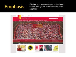 Pittstate.edu uses emphasis on featured
stories through the use of different sized
graphics.
 