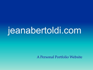 jeanabertoldi.com
A Personal Portfolio Website

 