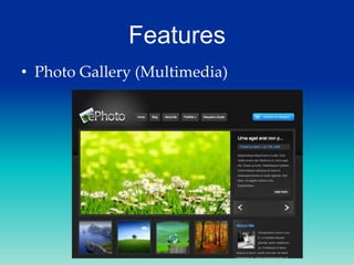 Features
• Photo Gallery (Multimedia)

 