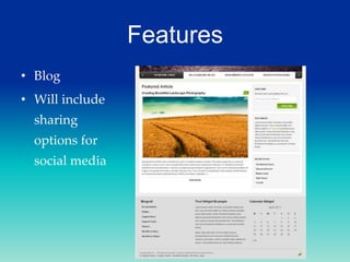 Features
• Blog
• Will include
sharing
options for
social media

 