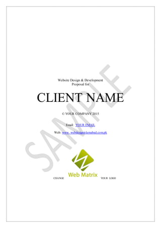 Website Design & Development
Proposal for
CLIENT NAME
© YOUR COMPANY 2015
Email: YOUR EMAIL
Web: www. webdesignislamabad.c...