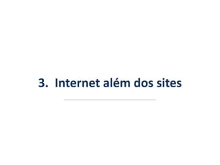 3. Internet além dos sites  