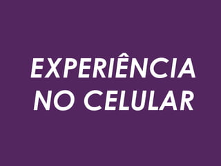 Usuário sempre
sabe o que quer
 