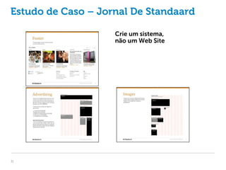 Estudo de Caso – Jornal De Standaard

                    Crie um sistema,
                    não um Web Site




31
 