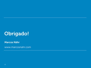 Obrigado!
Marcos Nähr
www.marcosnahr.com




33
 