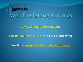 www.alivenetsolution.com
Call us Toll Free Number: (1-844-888-999)
Email Us: support@alivenetsolution.com
 