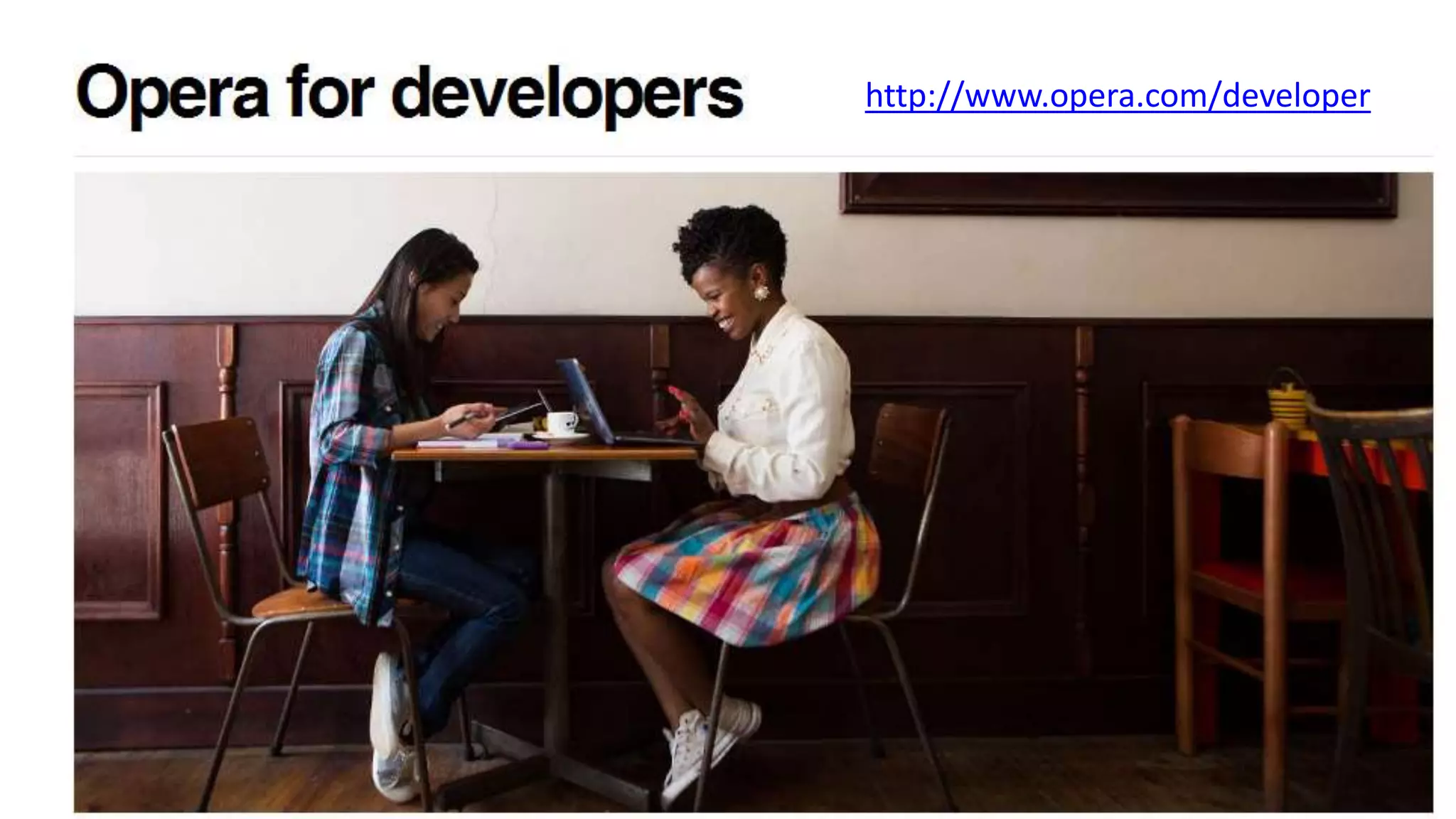 http://www.opera.com/developer
 