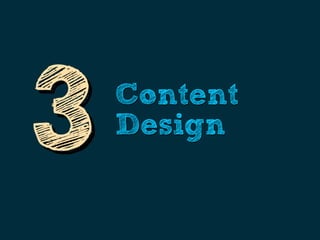 3   Content
    Design
 