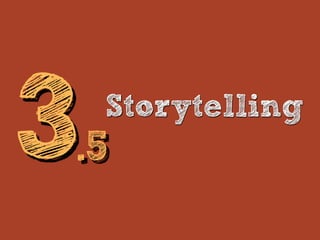 3
.5
    Storytelling
 