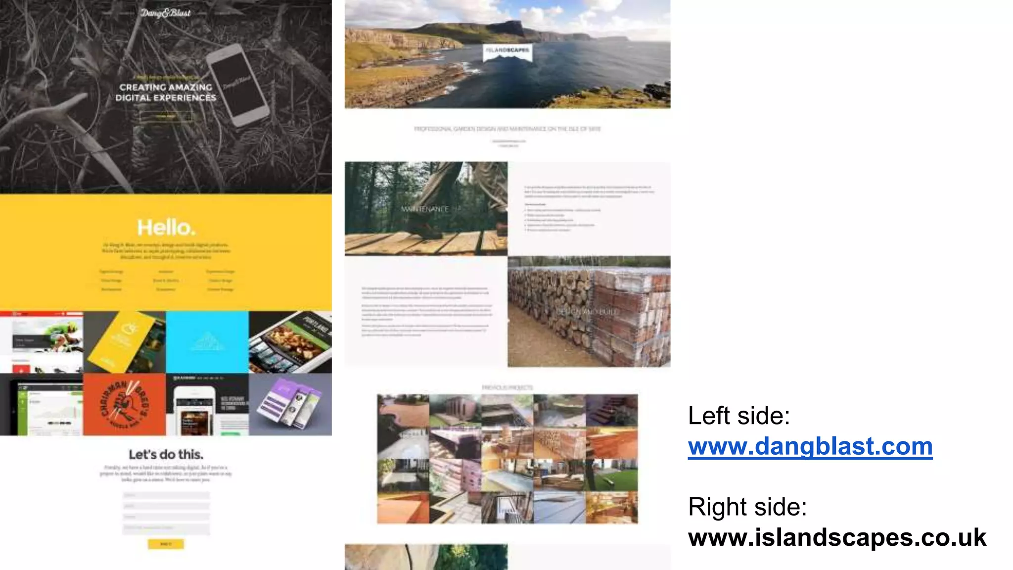 Left side: 
www.dangblast.com 
Right side: 
www.islandscapes.co.uk 
 