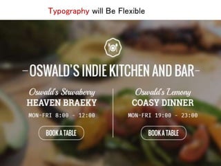Typography will Be Flexible