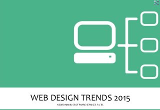 WEB DESIGN TRENDS 2015
NEURONIMBUS SOFTWARE SERVICES P. LTD.
 