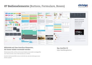 07 Bedienelemente (Buttons, Formulare, Boxen) 
Bsp. bootflat UI 
http://bootflat.github.io/ 
Bibliothek mit User Interface Elementen, 
die immer wieder verwendet werden 
Wie bei Basisschriften, auf die auch bei neuen Projekten immer wieder zurückgegriffen wird. Nicht versuchen, immer wieder das Rad neu zu erfinden. 
Nachteil: Gleichmachereffekt, es kann mit der Zeit sein, dass die Gestaltungen immer 
ähnlich aussehen.  