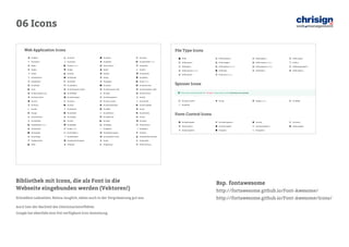 06 Icons 
Bsp. fontawesome 
http://fortawesome.github.io/Font-Awesome/ 
http://fortawesome.github.io/Font-Awesome/icons/ 
Bibliothek mit Icons, die als Font in die 
Webseite eingebunden werden (Vektoren!) 
Schnellere Ladezeiten, Retina-tauglich, sehen auch in der Vergrösserung gut aus. 
Auch hier der Nachteil des Gleichmachereffektes 
Google hat ebenfalls eine frei verfügbare Icon-Sammlung  