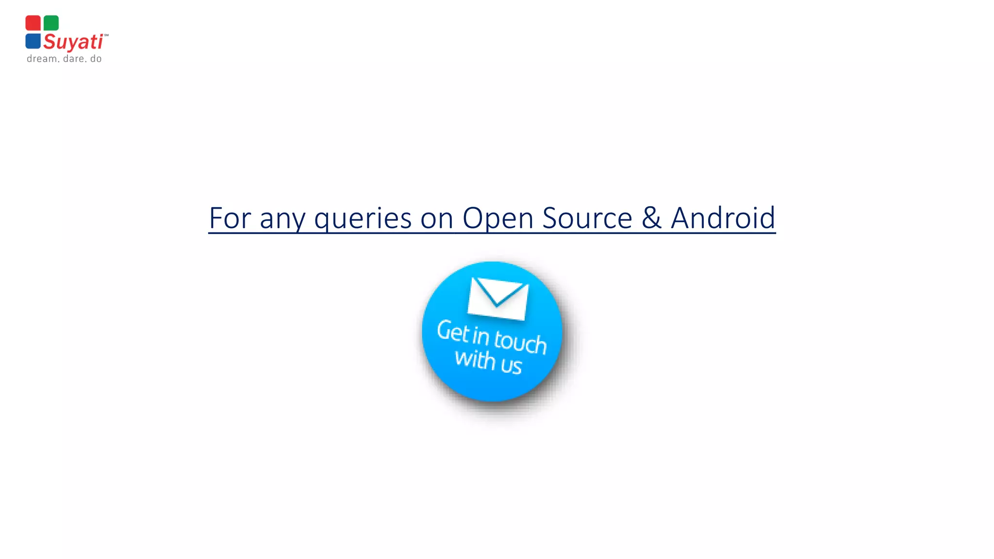 For any queries on Open Source & Android
 