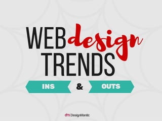 Web Design Trends: Ins & Outs
 