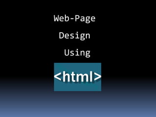 Web-Page
Design
Using
 