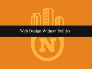 Web Design Without Politics
 