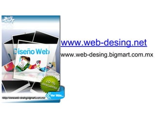 www.web-desing.net
www.web-desing.bigmart.com.mx
 