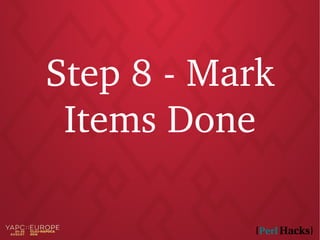 Step 8 - Mark
Items Done
 