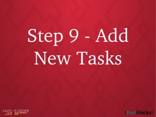 Step 9 - Add
New Tasks
 