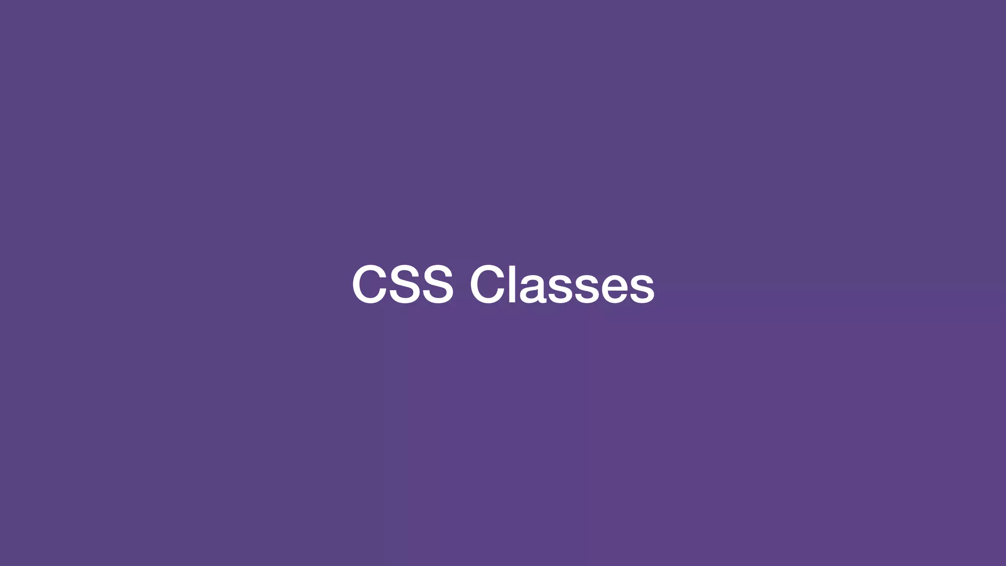 CSS Classes
 