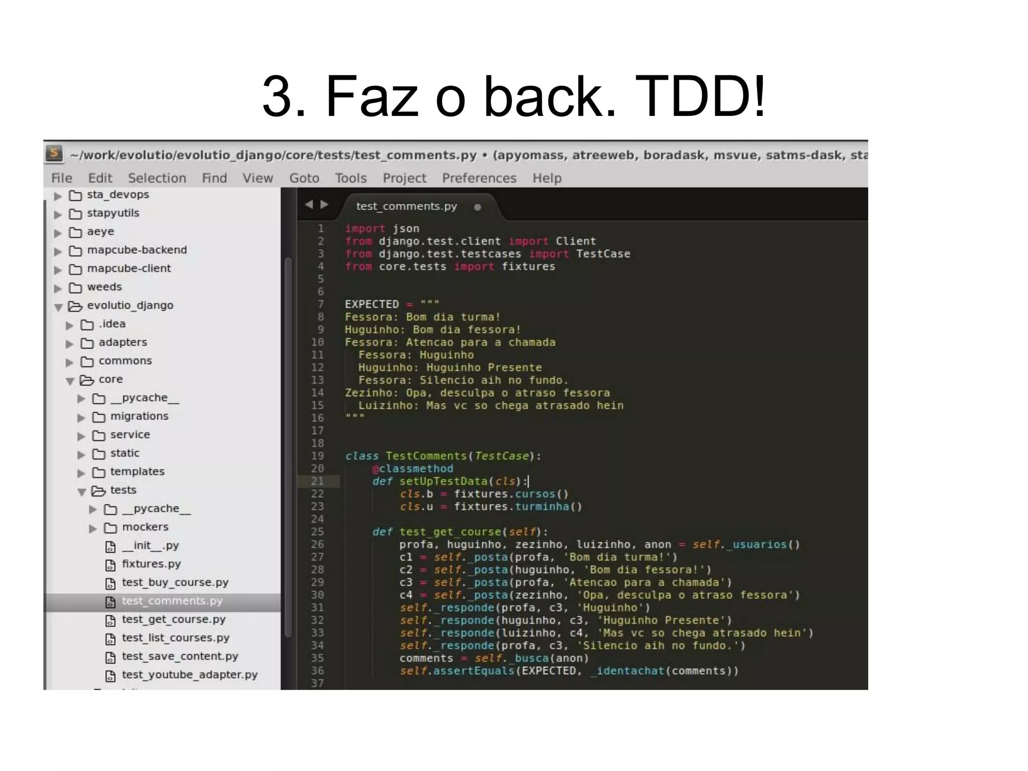 3. Faz o back. TDD!
 