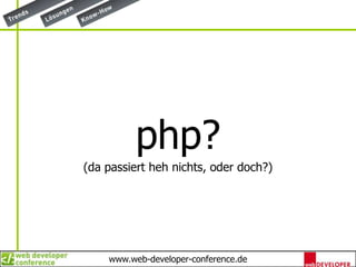 php?(da passierthehnichts, oderdoch?)