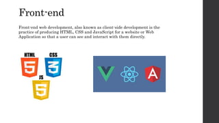 Front-end
Front-end web development, also known as client-side development is the
practice of producing HTML, CSS and Java...