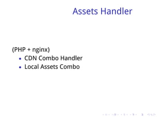 Assets Handler



(PHP + nginx)
  • CDN Combo Handler
  • Local Assets Combo




                         .   .   .   .   .   .
 
