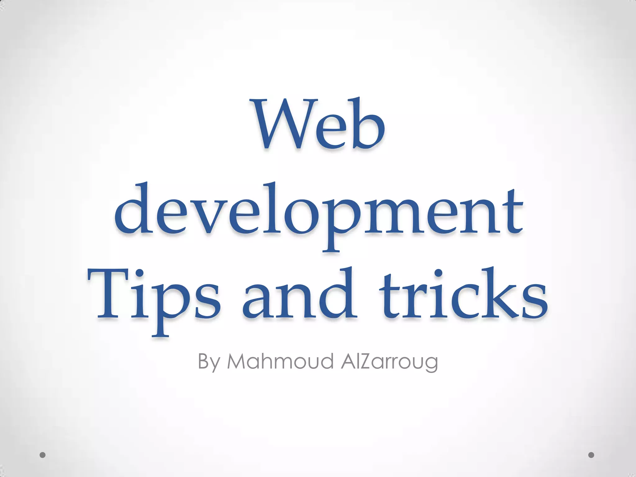 Web Development Tips And Tricks PPT