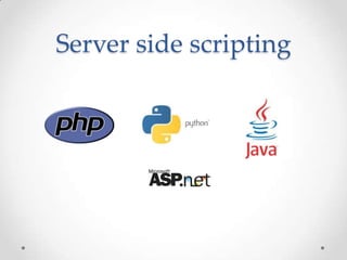 Server side scripting
 