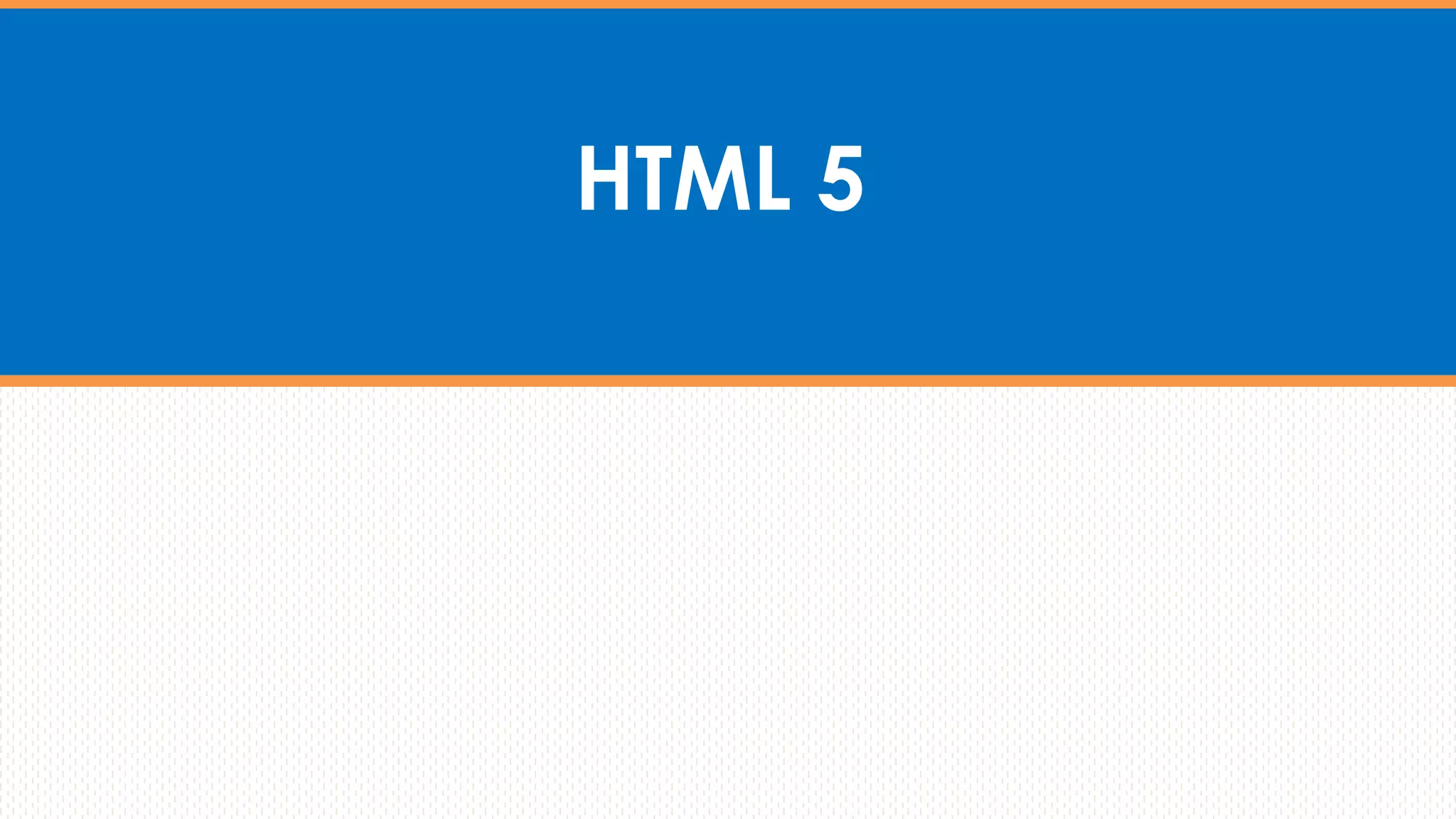 HTML 5
 