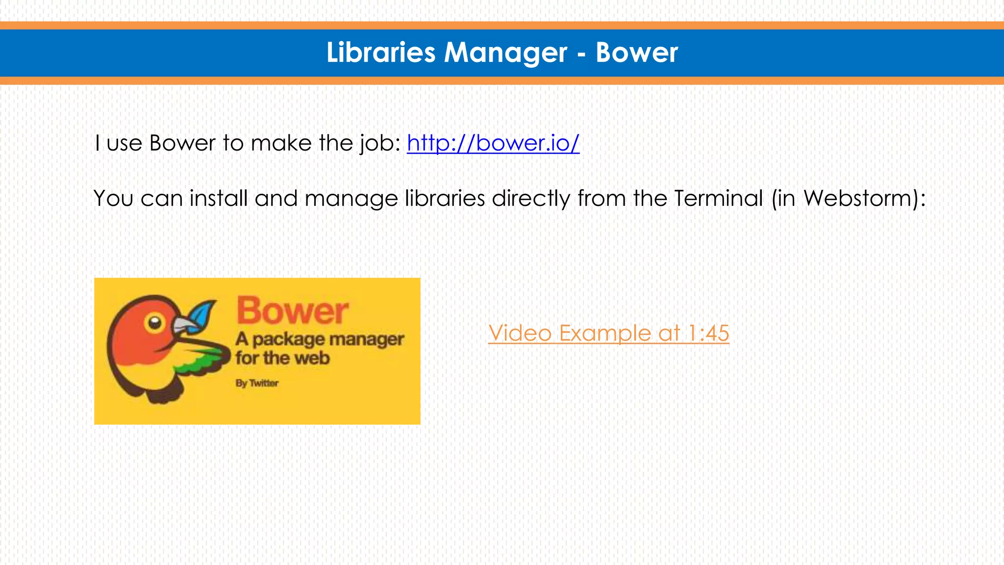 Libraries Manager - Bower
I use Bower to make the job: http://bower.io/
You can install and manage libraries directly from the Terminal (in Webstorm):
Video Example at 1:45
 
