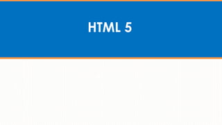 HTML 5
 